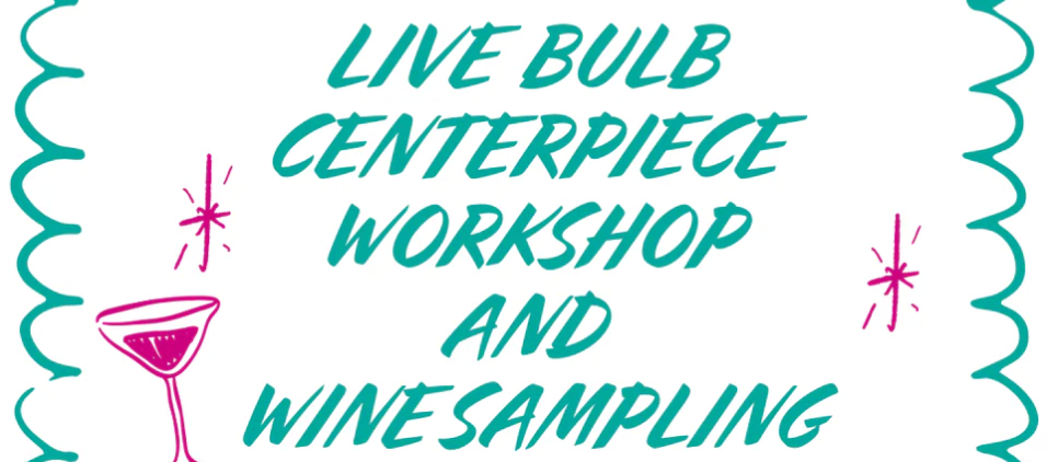 Live Bulb Centerpiece Workshop